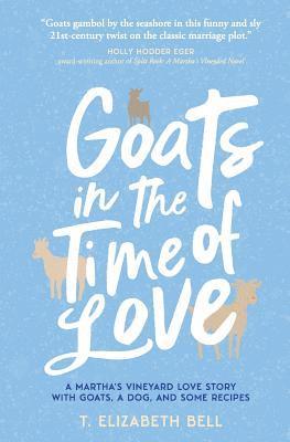 T Elizabeth Bell, T. Elizabeth Bell, T.  Elizabeth, Bell - Goats in the Time of Love, Häftad