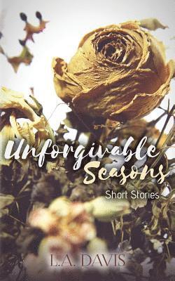 Unforgivable Seasons: Short Stories 1