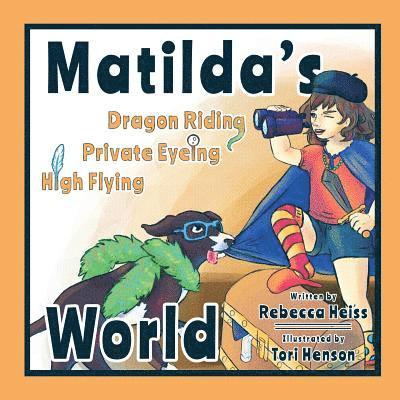 Rebecca S. Heiss, Rebecca S Heiss - Matilda's Dragon Riding, Private Eyeing, High Flying World, Häftad