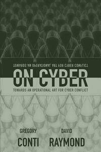 bokomslag On Cyber: Towards an Operational Art for Cyber Conflict