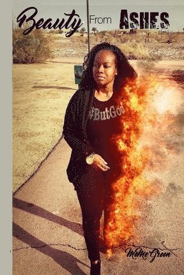 bokomslag Beauty From Ashes: Detroit Raised Me, God Saved Me