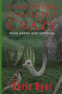 bokomslag Something Completely Crazy!: More Poems and Ramblings