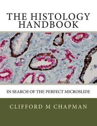 bokomslag The Histology Handbook: In Search of the Perfect Microslide
