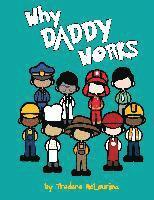 Tradara Dane'e McLaurine - Why Daddy Works, Inbunden
