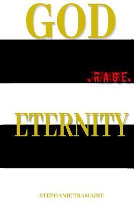 Stephanie Tramaine - God .Rage. Eternity: The Heart of Eternity, Häftad