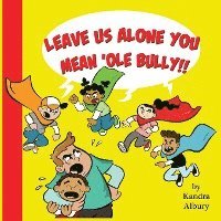 bokomslag "Leave Us Alone You Mean'ole Bully!"