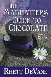 bokomslag The Madhatter's Guide to Chocolate, Second Edition