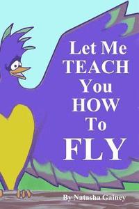 bokomslag Let Me Teach You How To Fly