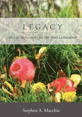 Legacy: 60 Life Reflections for the Next Generation 1