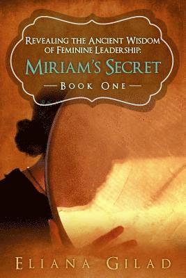 bokomslag Miriam's Secret: Revealing the Ancient Wisdom of Feminine Leadership
