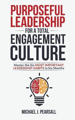 Michael J Pearsall, Michael J. Pearsall - Purposeful Leadership for a Total Engagement Culture, Inbunden