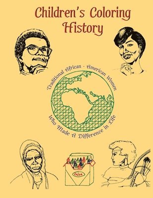 Children's Coloring History: Traditional African-American Women Who Made A DIfference in Life 1