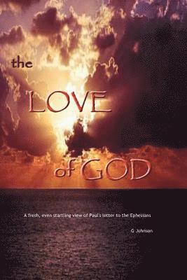 bokomslag The Love of God: A startling revelation of Paul's letter to the Ephesians