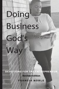 bokomslag Doing Business God's Way (Revised Edition): Devotions for the Entrepreneur