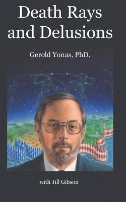 Jill Gibson, Gerold Yonas Ph. D. - Death Rays and Delusions, Häftad