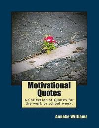 bokomslag Motivational Quotes: A Collection of Quotes for the work or school week.