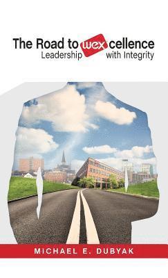 bokomslag The Road to WEXcellence: Leadership with Integrity