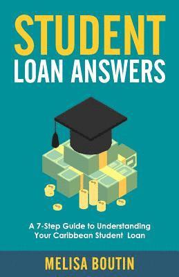 bokomslag Student Loan Answers: A 7-Step Guide To Understanding Your Caribbean Student Loan