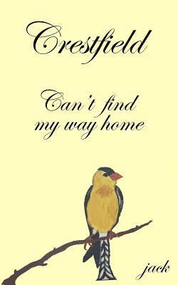 Jack - Crestfield can't find my way home: can't find my way home, Häftad