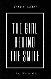bokomslag The Girl Behind the Smile: End the Stigma