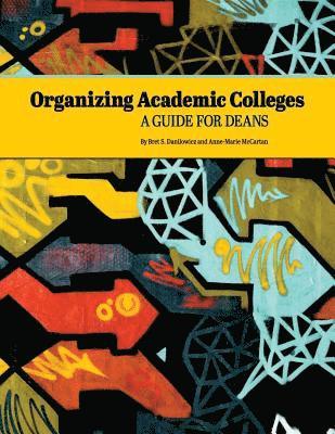Anne-Marie McCartan, Bret S. Danilowicz - Organizing Academic Colleges: A Guide for Deans, Häftad
