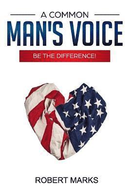 A Common Man's Voice: Be the Difference! 1