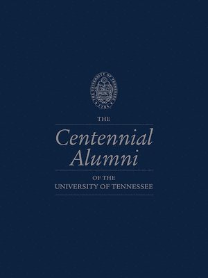 The Centennial Alumni of the University of Tennessee 1