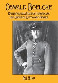 bokomslag Oswald Boelcke: Deutschlands Erstes Flieger-Ass und Grosster Luftkampf-Pioneer