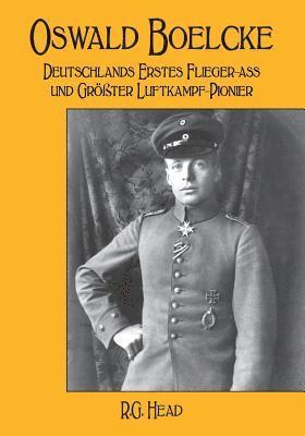 Oswald Boelcke: Deutschlands Erstes Flieger-Ass und Grosster Luftkampf-Pioneer 1