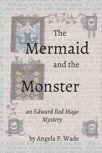 bokomslag The Mermaid and the Monster: an Edward Red Mage Mystery