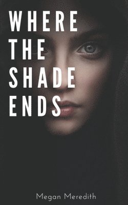 Megan Meredith - Where the shade ends, Häftad