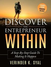 bokomslag Discover The Entrepreneur Within: A Step-By-Step Guide To Making It Happen