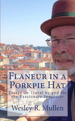 bokomslag Flaneur in a Porkpie Hat: Essays on Travel by and for the Passionate Spectator