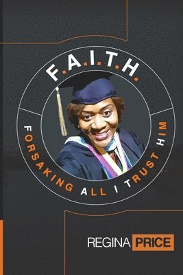 F.A.I.T.H. - Forsaking All I Trust Him 1