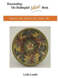 bokomslag Rosemaling: The Hallingdal Idea Book: Inspire Me, Sketch Me, Paint Me