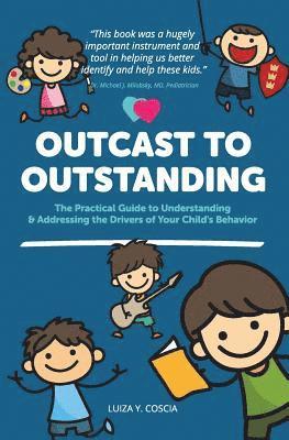 Luiza y. Coscia - Outcast to Outstanding: The Practical Guide to Understanding & Addressing the Drivers of Your Child's Behavior, Häftad