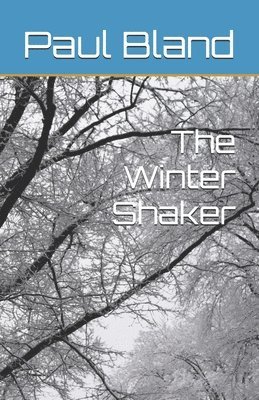 Paul E. Bland - The Winter Shaker, Häftad