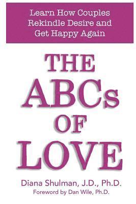 Diana Shulman - The ABCs of LOVE: Learn How Couples Rekindle Desire and Get Happy Again, Häftad