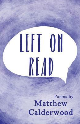 Left on Read: Poems by Matthew Calderwood 1