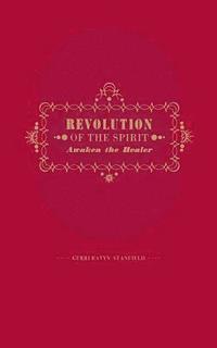 bokomslag Revolution of the Spirit: Awaken the Healer: An Invitation to Radical Healing