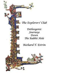 bokomslag The Explorers' Club: Entheogenic Journeys Down the Rabbit Hole