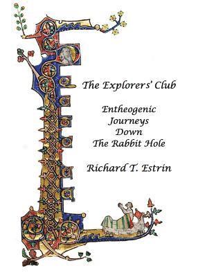 The Explorers' Club: Entheogenic Journeys Down the Rabbit Hole 1