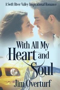 bokomslag With All My Heart and Soul: A Swift River Valley Inspirational Romance