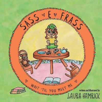 Laura Hamrick - Sass E. Frass: Wait 'til You Meet Me!, Häftad