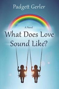bokomslag What Does Love Sound Like?