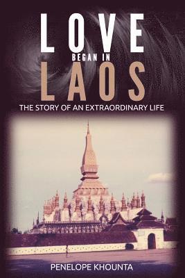 bokomslag Love Began in Laos: The Story of an Extraordinary Life