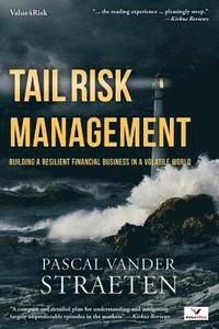 bokomslag Tail Risk Management: Building A Resilient Financial Business In A Volatile World