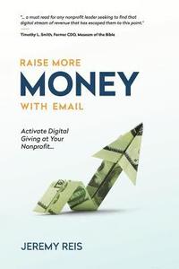 bokomslag Raise More Money with Email: Activate Digital Giving at Your Nonprofit