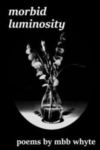 bokomslag Whyte, M: MORBID LUMINOSITY