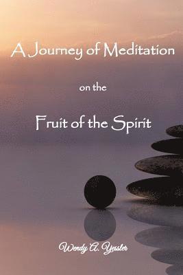 bokomslag A Journey of Meditation on the Fruit of the Spirit